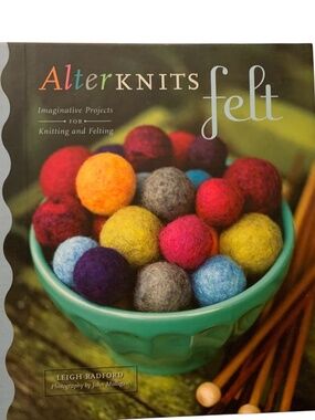 AlterKnits Felt Imaginative Projects for Knitting Felting Knit Book New Redford